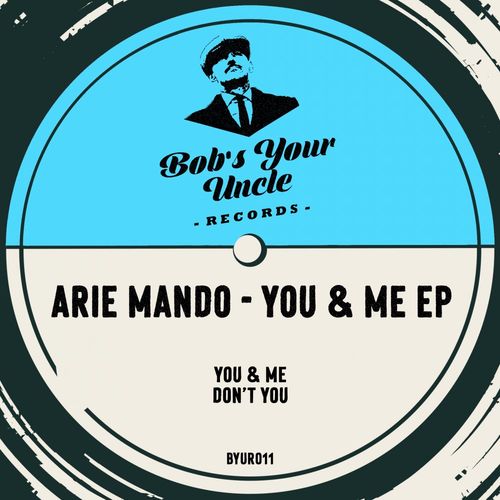 Arie Mando - You & Me / Bob's Your Uncle Records