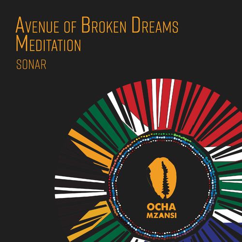 Sonar - Avenue Of Broken Dreams / Meditation / Ocha Mzansi