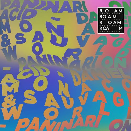Daniel Monaco & Sauvage World - Paninari on Acid / Roam Recordings