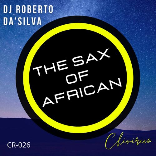 Dj Roberto Da'Silva - The Sax Of African / Chivirico Records