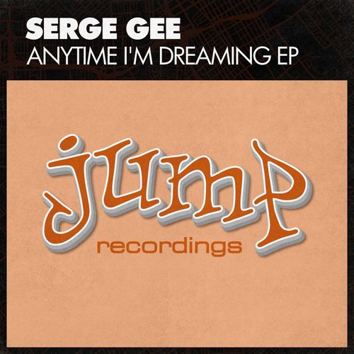 Serge Gee - Anytime I'm Dreaming / Jump Recordings