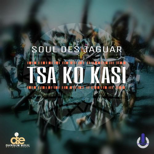 Soul Des Jaguar - Tsa Ko Kasi / Darque Soul Entertainment