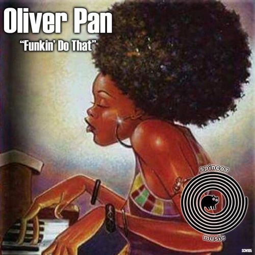 Oliver Pan - Funkin' Do That / SpinCat Music