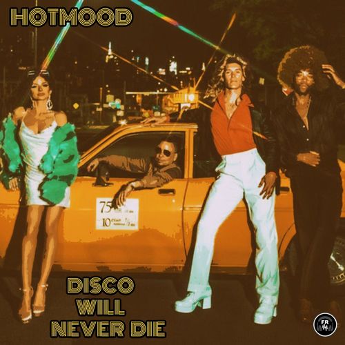 Hotmood - Disco Will Never Die / Funky Revival