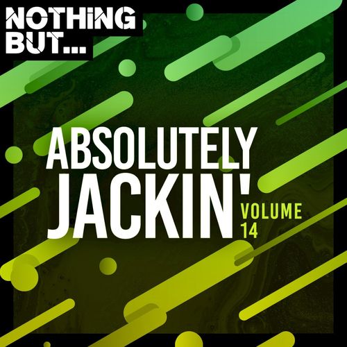 VA - Nothing But... Absolutely Jackin', Vol. 14 / Nothing But