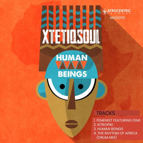 XtetiQsoul - Human Beings / Afrocentric Records