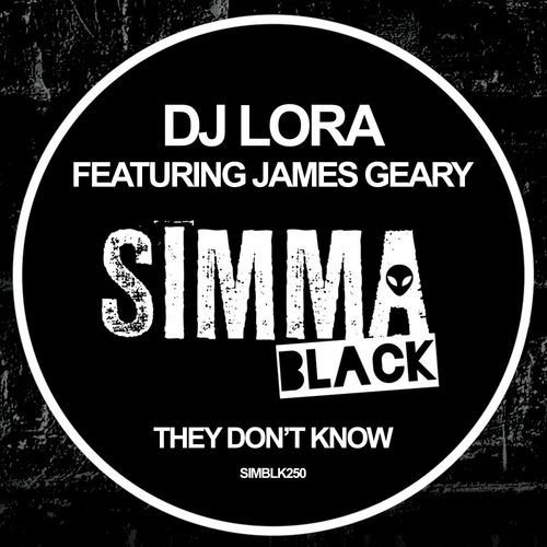 DJ Lora ft James Geary - They Don't Know / Simma Black