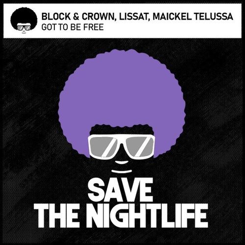 Block & Crown, Lissat, Maickel Telussa - Got to Be Free / Save The Nightlife