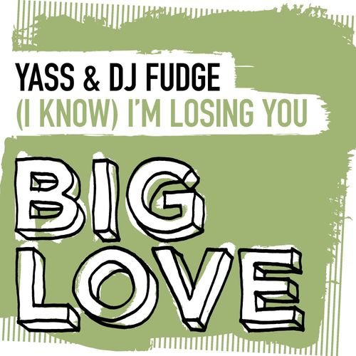 Yass & DJ Fudge - (I Know) I’m Losing You / Big Love