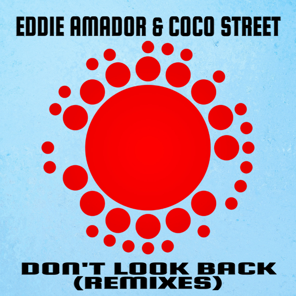 Eddie Amador & Coco Street - Don't Look Back! (Remixes) / Nu Soul Records