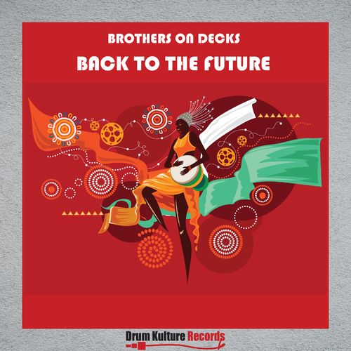 Brothers On Decks - Back to the Future / Drum Kulture Records