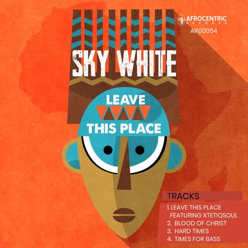 Sky White - Leave this place / Afrocentric Records