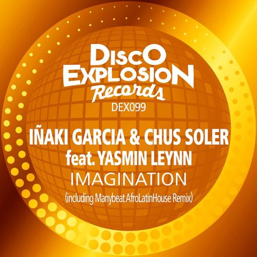 Inaky Garcia, Chus Soler, Yasmin Leynn - Imagination / Disco Explosion Records