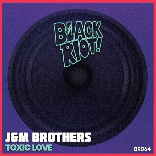 J&M Brothers - Toxic Love / Black Riot