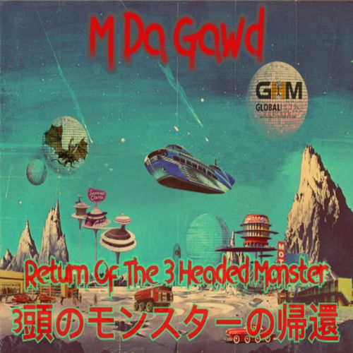 M Da Gawd - Return Of The 3 Headed Monster / Global House Movement Records