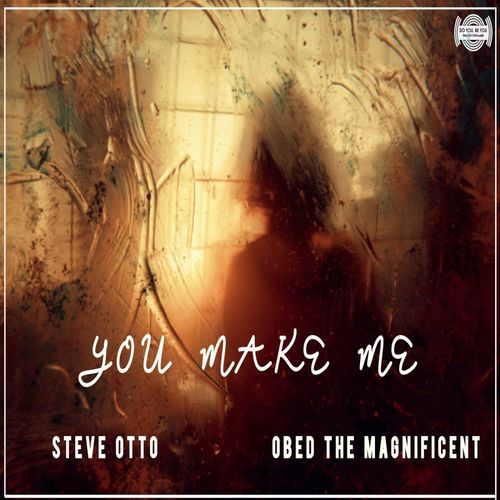 Steve Otto & Obed the Magnificent - You Make Me / Do You Be You Records