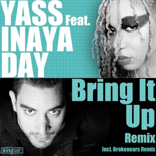 Yass ft Inaya Day - Bring It Up (Remix) / King Street Sounds