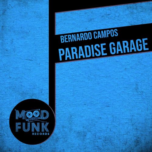 Bernardo Campos - Paradise Garage / Mood Funk Records