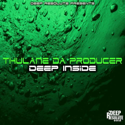 Thulane Da Producer - Deep Inside / Deep Resolute (PTY) LTD