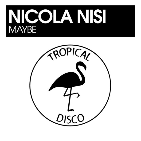 Nicola Nisi - Maybe / Tropical Disco Records
