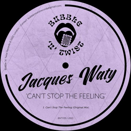 Jacques Waty - Can't Stop The Feeling / Bubble 'N' Twist Records