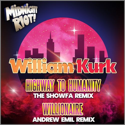 William Kurk - Highway to Humanity / Midnight Riot