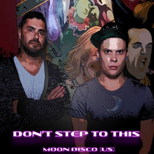 Moon Disco (Us) - Don't Step to This / True House LA