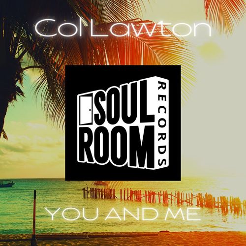 Col Lawton - 'You And Me' / Soul Room Records