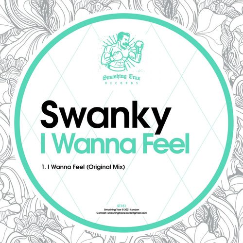 Swanky - I Wanna Feel / Smashing Trax Records