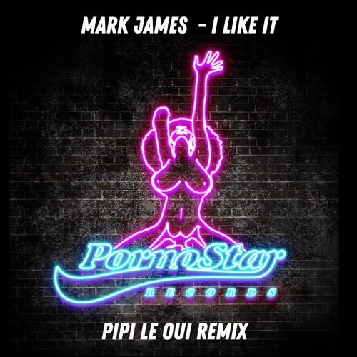 Mark James - I Like It / PornoStar Records