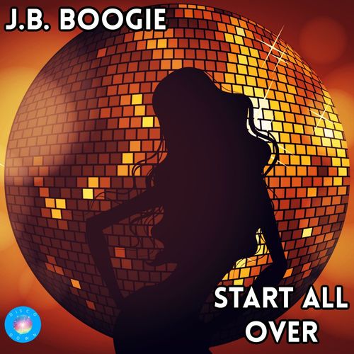 J.B. Boogie - Start All Over / Disco Down