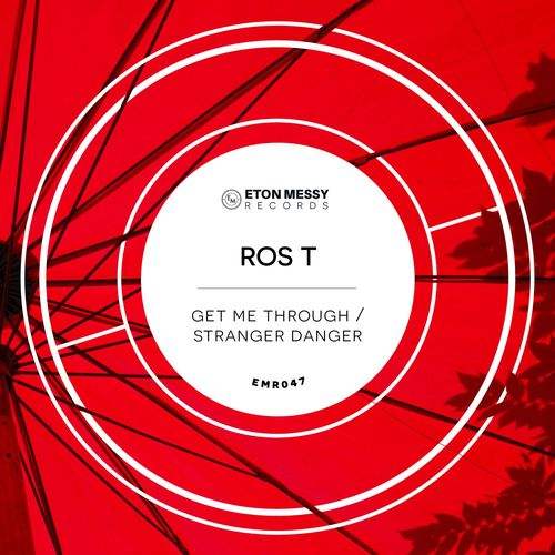 Ros T - Get Me Through / Stranger Danger / Eton Messy Records