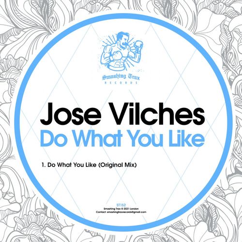 Jose Vilches - Do What You Like / Smashing Trax Records