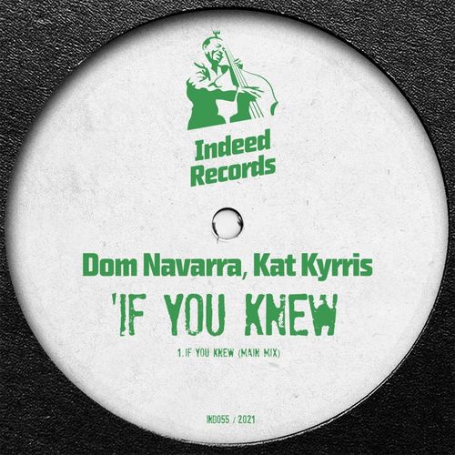 Dom Navarra & Kat Kyrris - If You Knew / Indeed Records