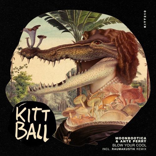 Moonbootica & Ante Perry - Blow Your Cool / KIttball Records