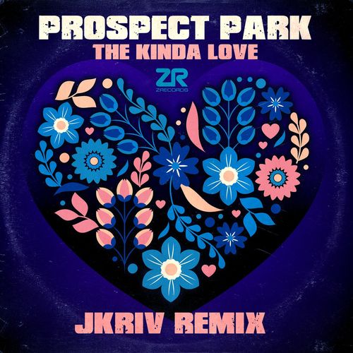 Prospect Park - The Kinda Love (Jkriv Remixes) / Z Records