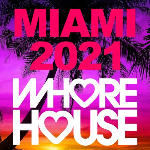 VA - Whore House Miami 2021 / Whore House Recordings