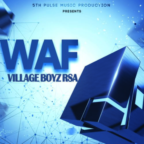 Village Boyz RSA - WAF / 5Th Pulse Music Productions