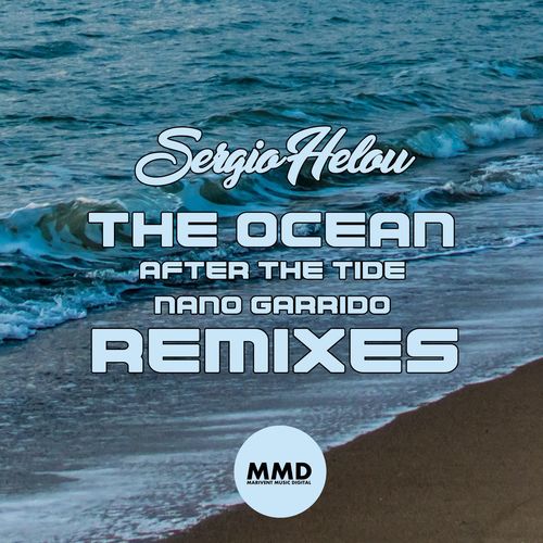 Sergio Helou - The Ocean (After The Tide, Nano Garrido Remixes) / Marivent Music Digital