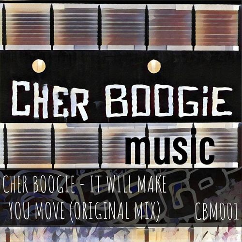 Cher Boogie - It Will Make You Move / Cher Boogie Music