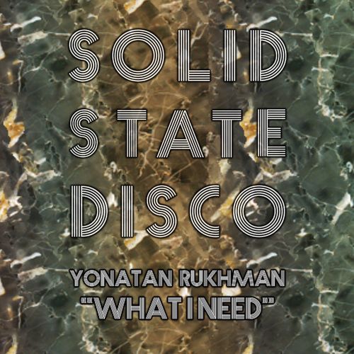 Yonatan Rukhman - What I Need / Solid State Disco