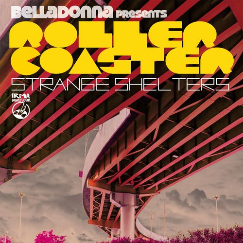 Belladonna pres. Roller Coaster - Strange Shelters / Irma Dancefloor