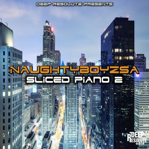 NaughtyBoyzSA - Sliced Piano 2 / Deep Resolute (PTY) LTD