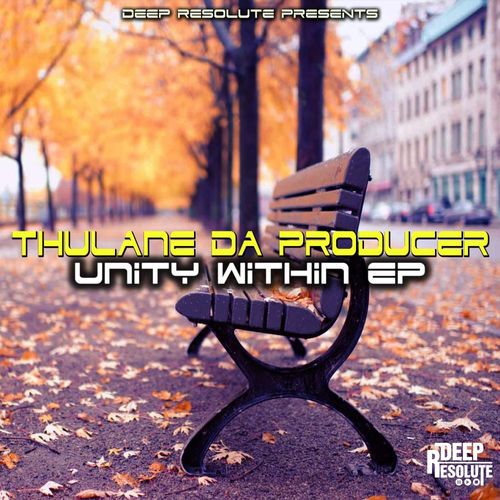 Thulane Da Producer - Unity Within EP / Deep Resolute (PTY) LTD