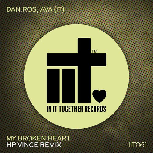 DAN:ROS & AVA (It) - My Broken Heart Remix / In It Together Records