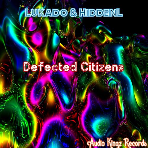 Lukado/HiddenL - Defected Citizens / Audio Kingz Records