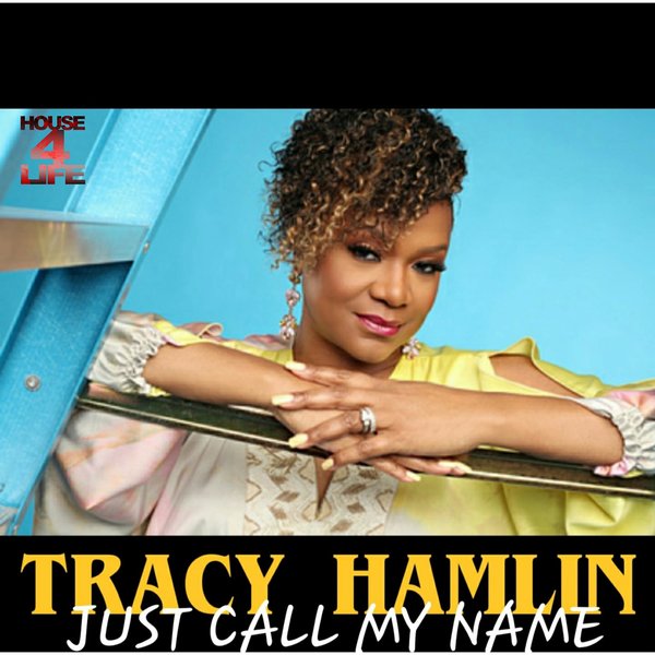 Stacy Kidd Feat. Tracy Hamlin - Just Call My Name / House 4 Life
