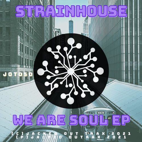 Strainhouse - We Are Soul EP / Jacked Out Trax