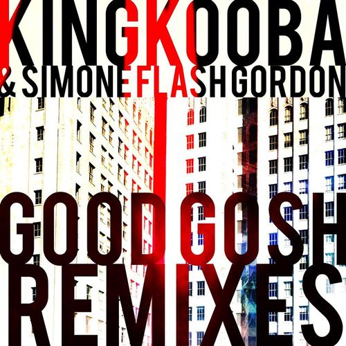 King Kooba & Simone "Flash" Gordon - Good Gosh (Remixes) / Om Records