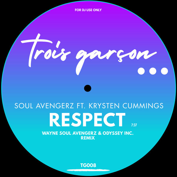 Soul Avengerz ft Krysten Cummings - Respect (Wayne Soul Avengerz & Odyssey Inc. Remix) / Trois Garçon